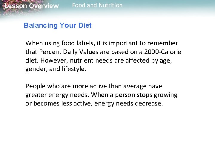 Lesson Overview Food and Nutrition Balancing Your Diet When using food labels, it is