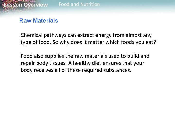 Lesson Overview Food and Nutrition Raw Materials Chemical pathways can extract energy from almost