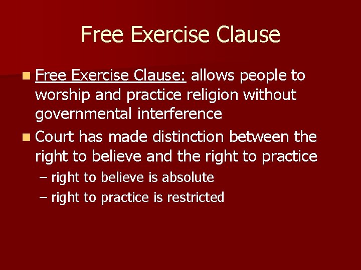 Free Exercise Clause n Free Exercise Clause: allows people to worship and practice religion