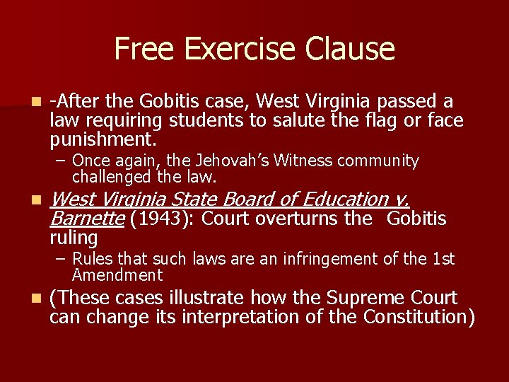 Free Exercise Clause n -After the Gobitis case, West Virginia passed a law requiring