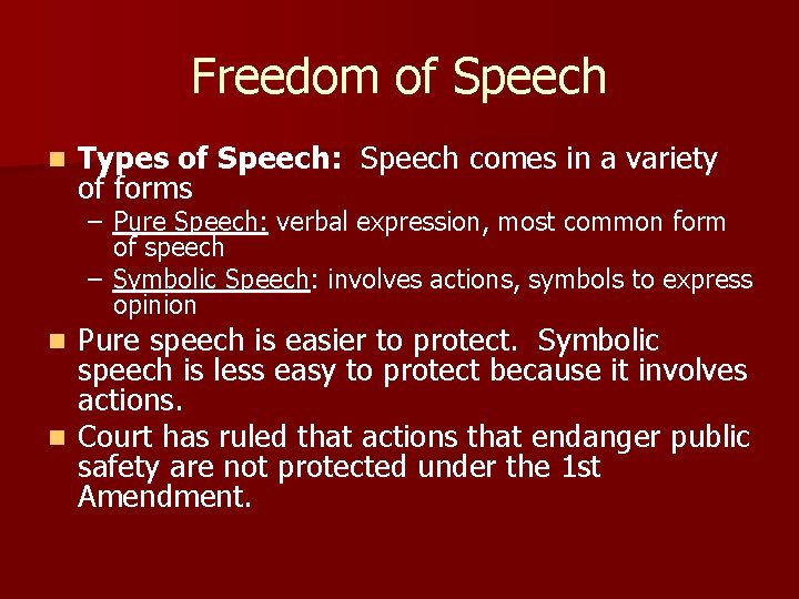 Freedom of Speech n Types of Speech: Speech comes in a variety of forms