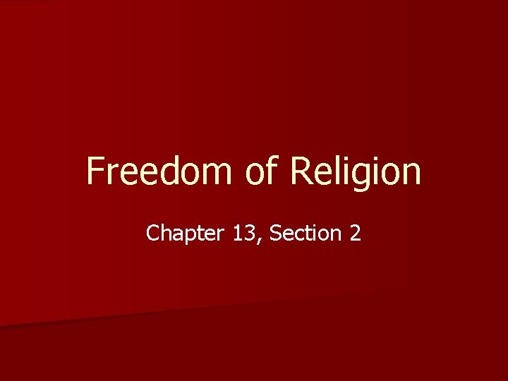 Freedom of Religion Chapter 13, Section 2 