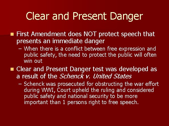 Clear and Present Danger n First Amendment does NOT protect speech that presents an