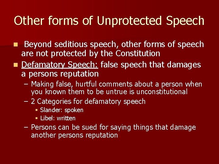 Other forms of Unprotected Speech Beyond seditious speech, other forms of speech are not