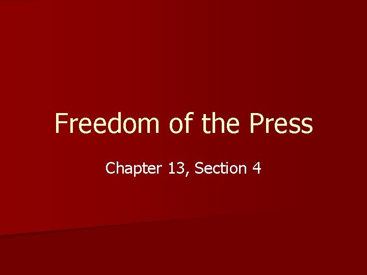 Freedom of the Press Chapter 13, Section 4 