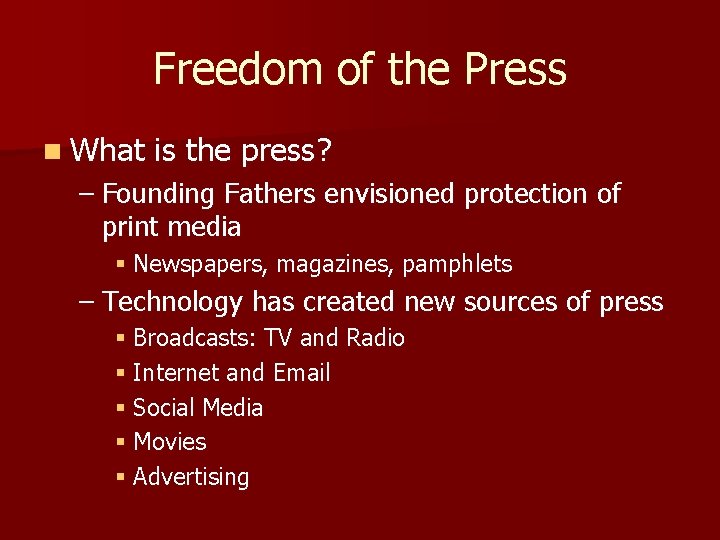 Freedom of the Press n What is the press? – Founding Fathers envisioned protection