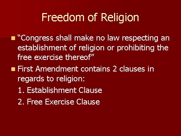 Freedom of Religion n “Congress shall make no law respecting an establishment of religion