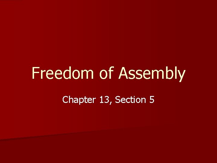 Freedom of Assembly Chapter 13, Section 5 