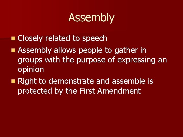 Assembly n Closely related to speech n Assembly allows people to gather in groups