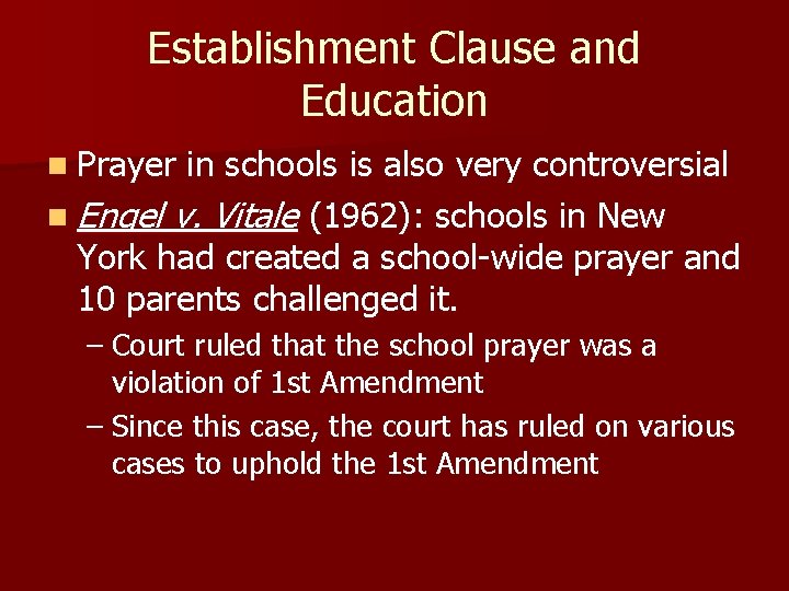 Establishment Clause and Education n Prayer in schools is also very controversial n Engel