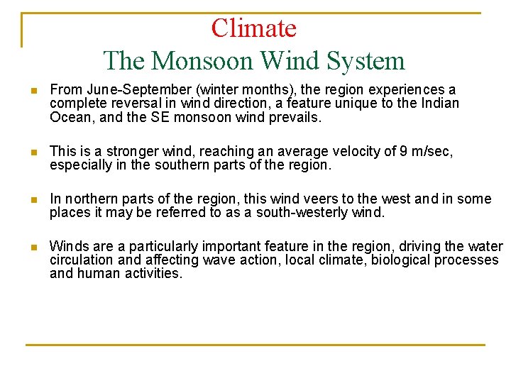 Climate The Monsoon Wind System n From June-September (winter months), the region experiences a