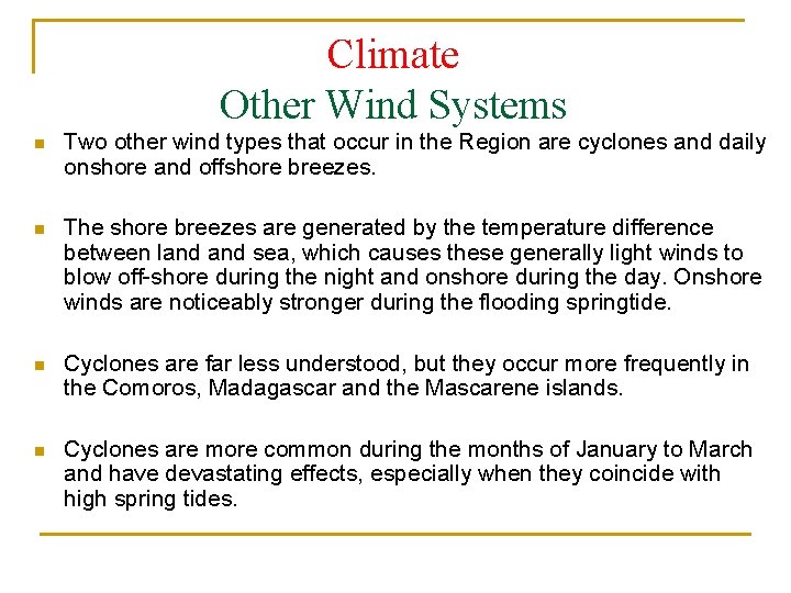 Climate Other Wind Systems n Two other wind types that occur in the Region