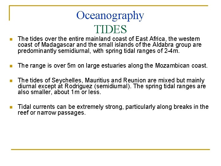 Oceanography TIDES n The tides over the entire mainland coast of East Africa, the