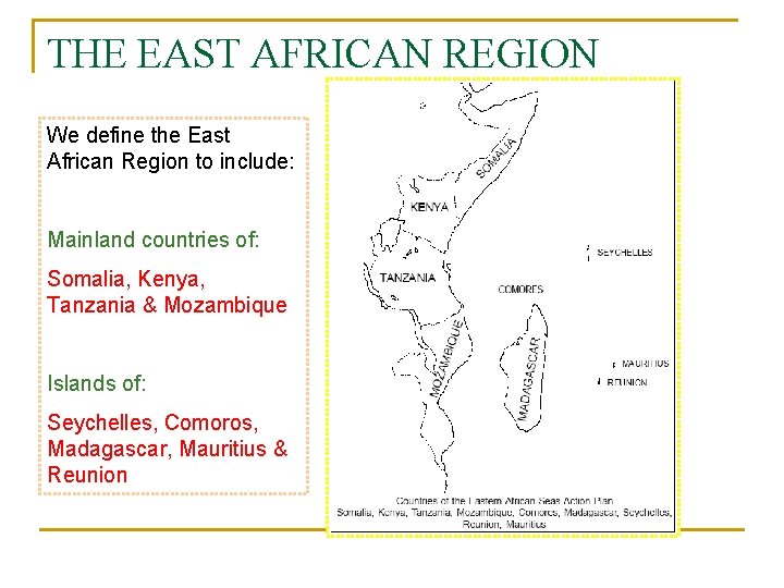 THE EAST AFRICAN REGION We define the East African Region to include: Mainland countries