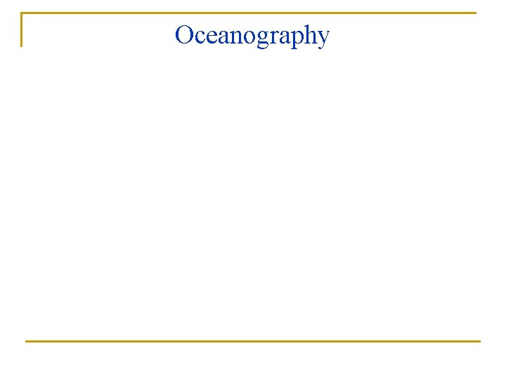 Oceanography TIDES Mixed, Mainly Semidiurnal F = 0. 14 