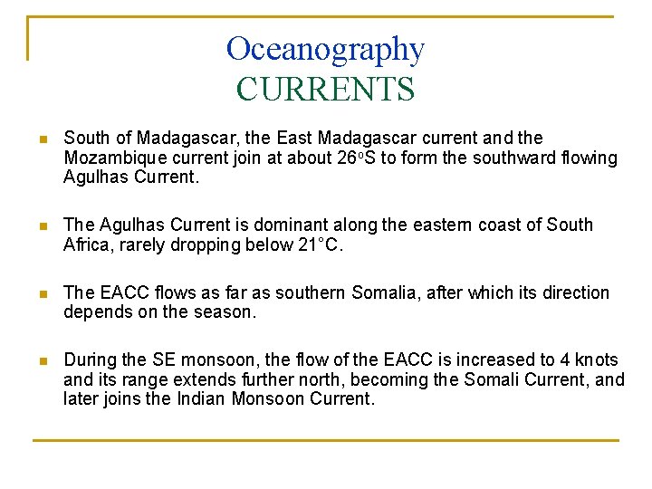 Oceanography CURRENTS n South of Madagascar, the East Madagascar current and the Mozambique current