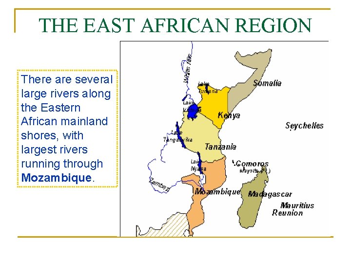 THE EAST AFRICAN REGION There are several large rivers along the Eastern African mainland