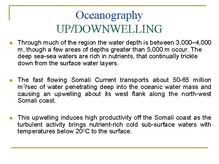 Oceanography UP/DOWNWELLING n Through much of the region the water depth is between 3,