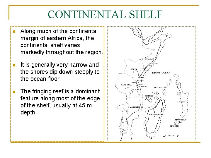 CONTINENTAL SHELF n Along much of the continental margin of eastern Africa, the continental