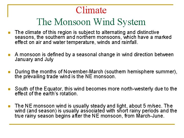 Climate The Monsoon Wind System n The climate of this region is subject to