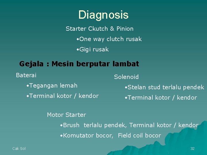 Diagnosis Starter Ckutch & Pinion • One way clutch rusak • Gigi rusak Gejala Diagnosis Starter Ckutch & Pinion • One way clutch rusak • Gigi rusak Gejala