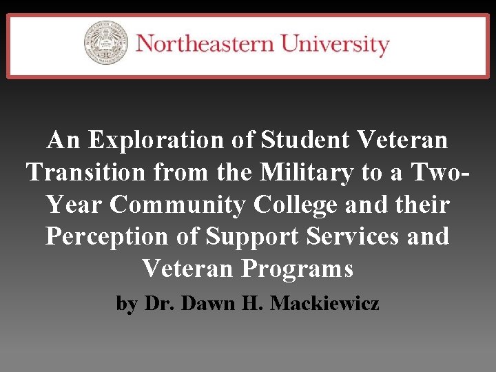 An Exploration of Student Veteran Transition from the Military to a Two. Year Community