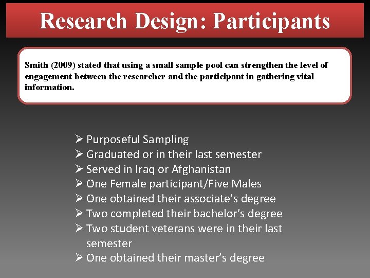 Research Design: Participants Smith (2009) stated that using a small sample pool can strengthen