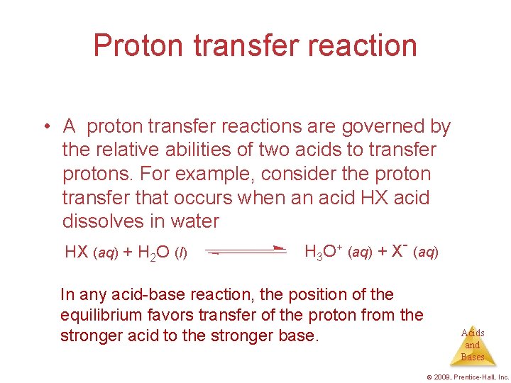 Proton transfer reaction • A proton transfer reactions are governed by the relative abilities