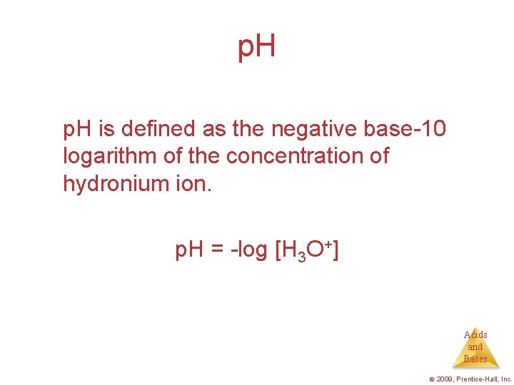 p. H is defined as the negative base-10 logarithm of the concentration of hydronium