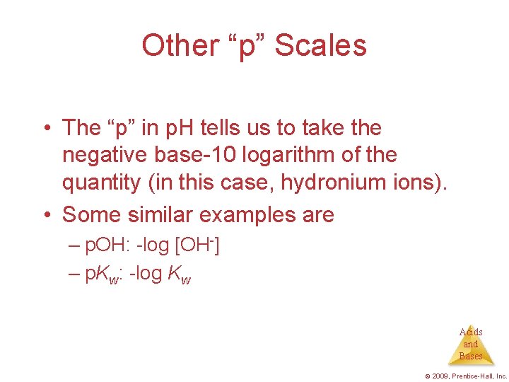 Other “p” Scales • The “p” in p. H tells us to take the