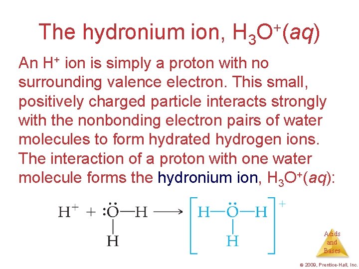The hydronium ion, H 3 O+(aq) An H+ ion is simply a proton with