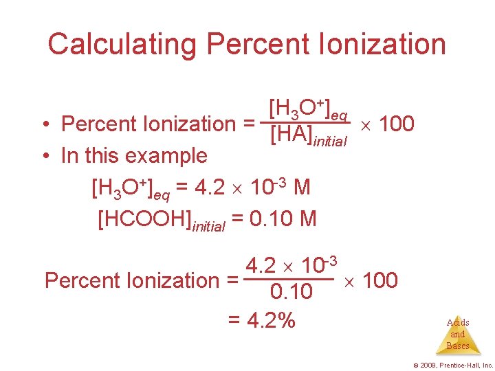 Calculating Percent Ionization [H 3 O+]eq • Percent Ionization = [HA] 100 initial •