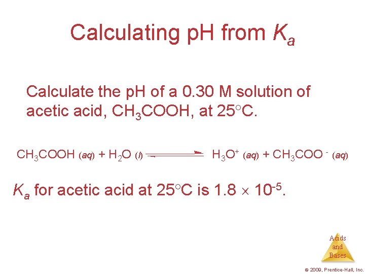 Calculating p. H from Ka Calculate the p. H of a 0. 30 M