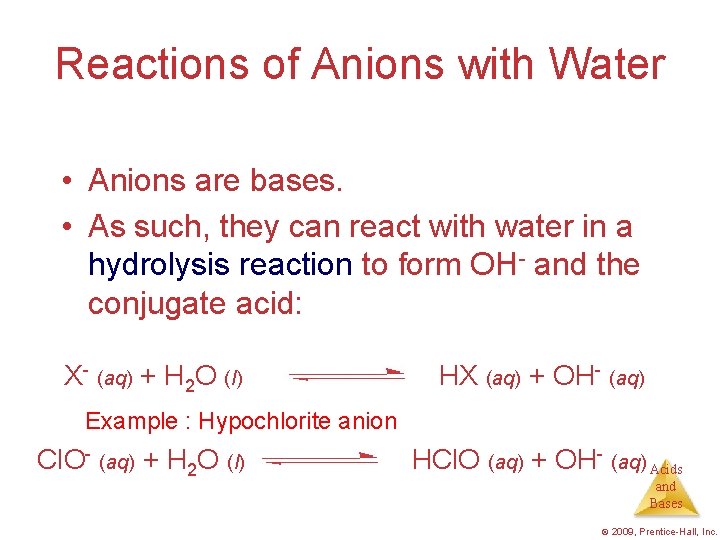 Reactions of Anions with Water • Anions are bases. • As such, they can