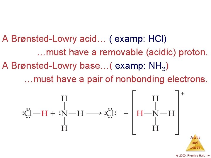 A Brønsted-Lowry acid… ( examp: HCl) …must have a removable (acidic) proton. A Brønsted-Lowry