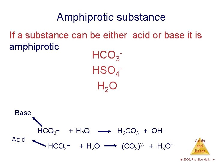 Amphiprotic substance If a substance can be either acid or base it is amphiprotic