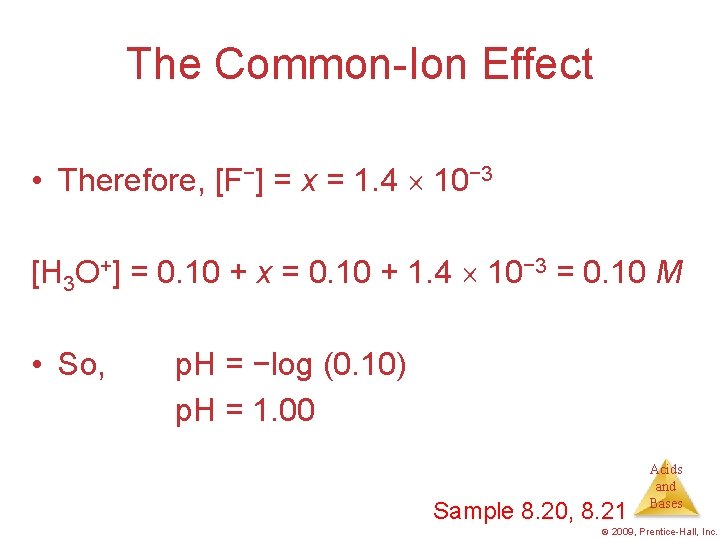 The Common-Ion Effect • Therefore, [F−] = x = 1. 4 10− 3 [H