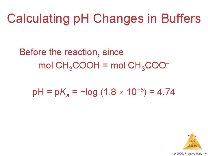 Calculating p. H Changes in Buffers Before the reaction, since mol CH 3 COOH