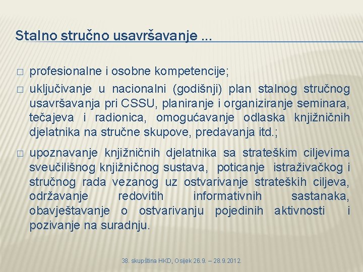 Stalno stručno usavršavanje. . . � � � profesionalne i osobne kompetencije; uključivanje u