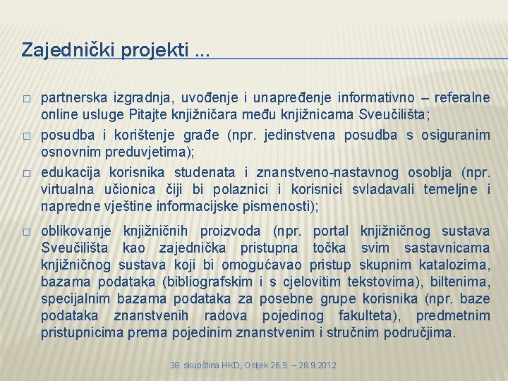 Zajednički projekti. . . � � partnerska izgradnja, uvođenje i unapređenje informativno – referalne