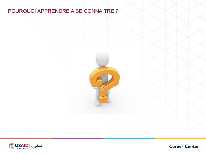 POURQUOI APPRENDRE A SE CONNAITRE ? 