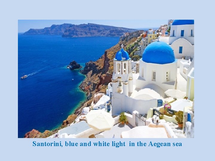 Santorini, blue and white light in the Aegean sea 