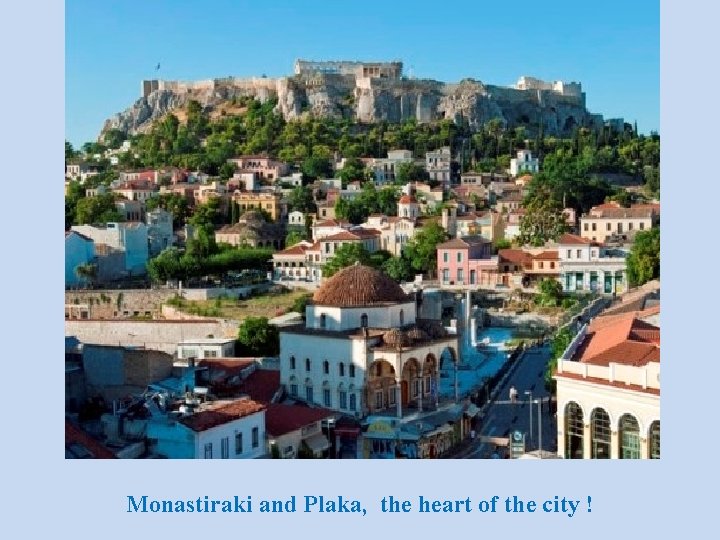 Monastiraki and Plaka, the heart of the city ! 