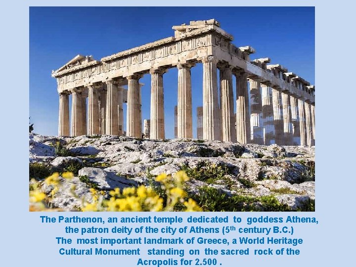 The Parthenon, an ancient temple dedicated to goddess Athena, the patron deity of the