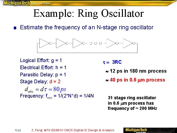 Example: Ring Oscillator ■ Estimate the frequency of an N-stage ring oscillator Logical Effort: