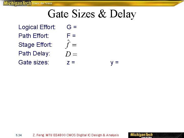 Gate Sizes & Delay Logical Effort: Path Effort: Stage Effort: Path Delay: Gate sizes: