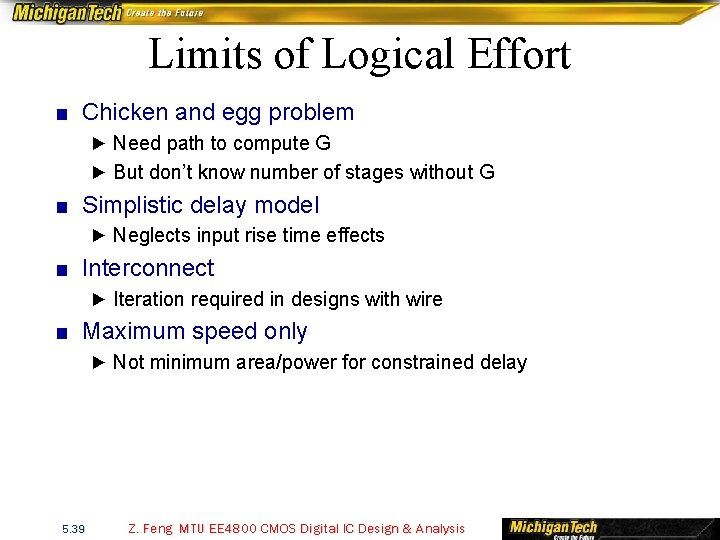 Limits of Logical Effort ■ Chicken and egg problem ► Need path to compute
