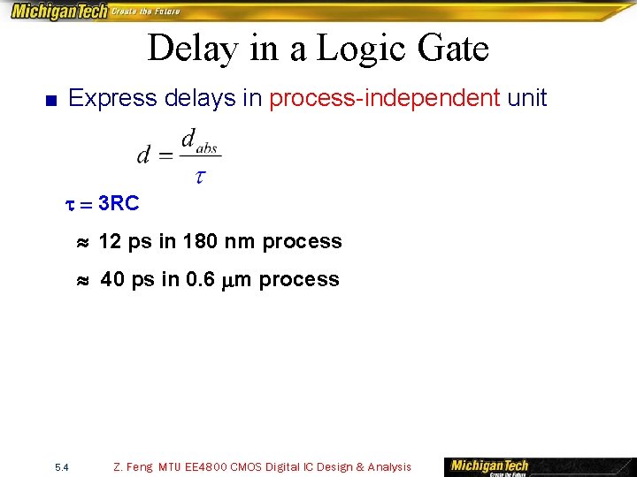 Delay in a Logic Gate ■ Express delays in process-independent unit t = 3