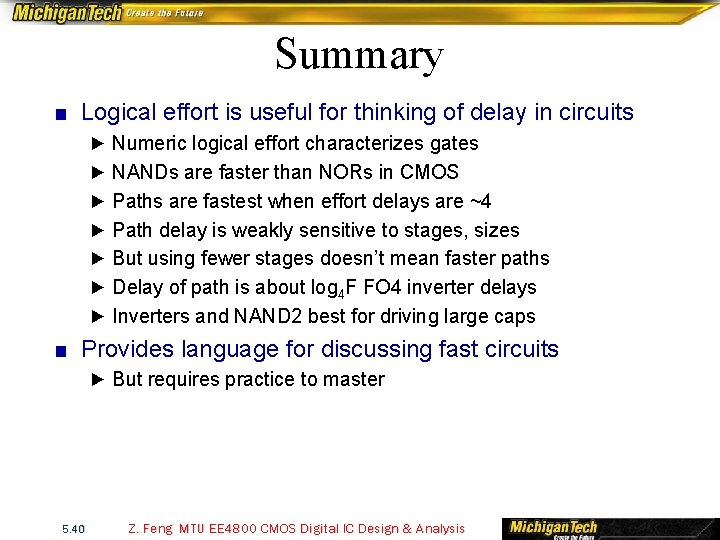 Summary ■ Logical effort is useful for thinking of delay in circuits ► Numeric