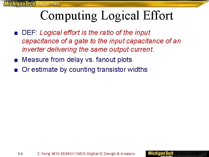 Computing Logical Effort ■ DEF: Logical effort is the ratio of the input capacitance